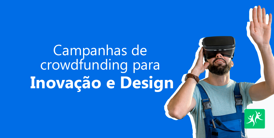 Campanhas De Crowdfunding Para Inovação E Design Crowdfunding